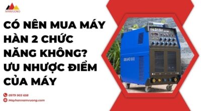 Có nên mua máy hàn 2 chức năng không