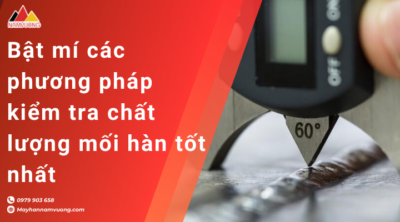 các phương pháp kiểm tra chất lượng mối hàn