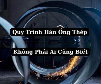 Quy trình hàn ống thép
