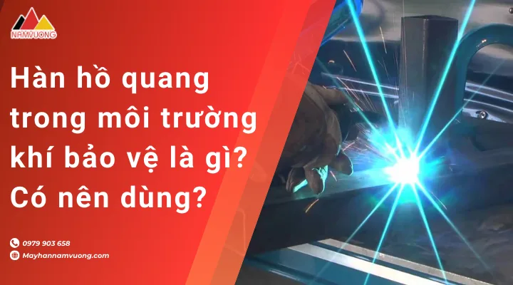 hàn hồ quang trong môi trường khí bảo vệ