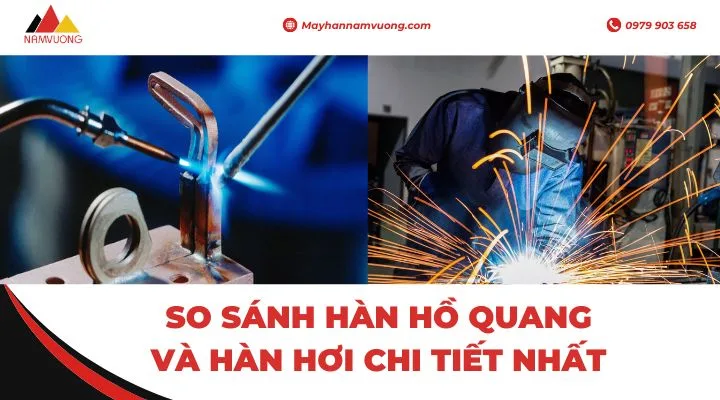 So sánh hàn hồ quang và hàn hơi