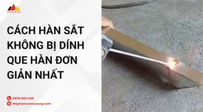Cách hàn sắt không bị dính que hàn