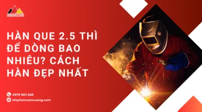 Hàn que 2.5 thì để dòng bao nhiêu