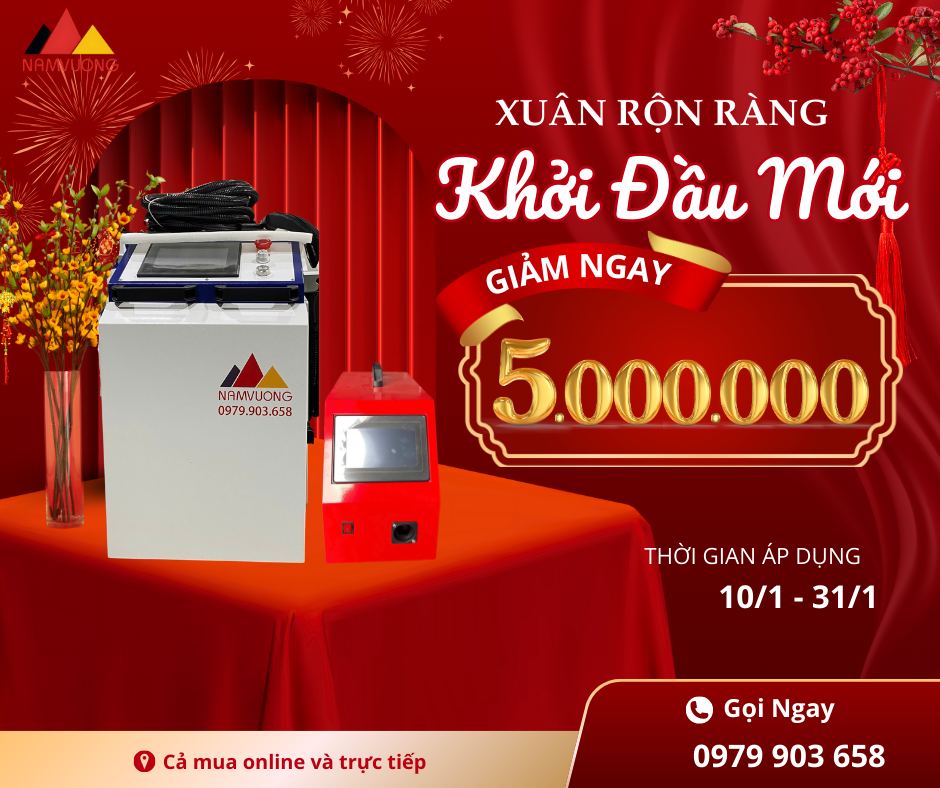 ĐÓN XUÂN ẤT TỴ – SẮM MÁY HÀN LASER GIÁ SỐC TẠI NAM VƯỢNG