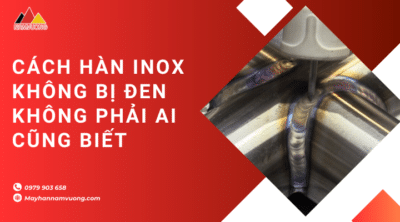 Cách hàn inox không bị đen