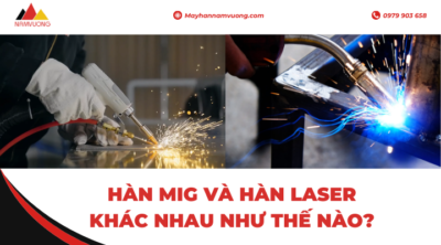 Hàn MIG và hàn laser khác nhau như thế nào