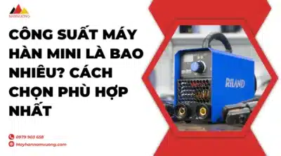 Công suất máy hàn mini