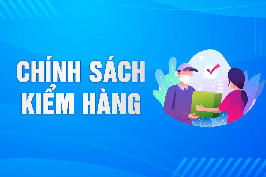 CHÍNH SÁCH KIỂM HÀNG