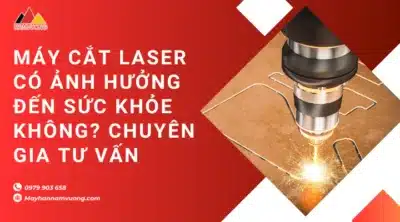 Máy cắt laser có ảnh hưởng đến sức khỏe không