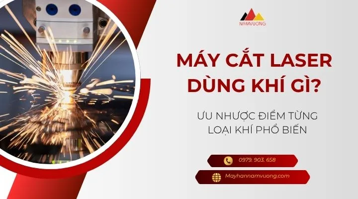 Máy cắt laser dùng khí gì? Ưu nhược điểm từng loại khí phổ biến
