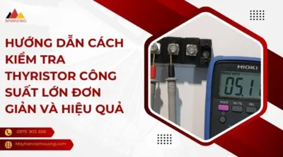 Cách kiểm tra Thyristor công suất lớn