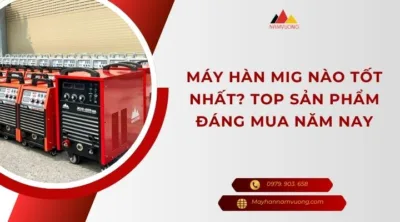 Máy hàn MIG nào tốt nhất