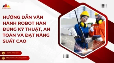 Hướng dẫn vận hành robot hàn