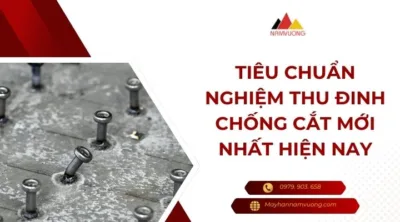 Tiêu chuẩn nghiệm thu đinh chống cắt
