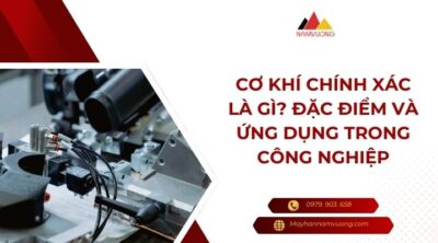 Cơ khí chính xác là gì