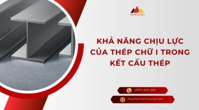 Khả năng chịu lực của thép chữ I